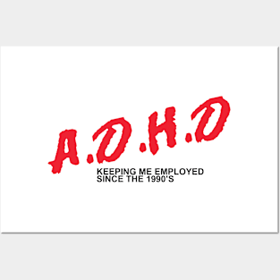 ADHD - Keeping Me Employed Posters and Art